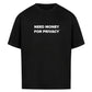 NEED MONEY TEE